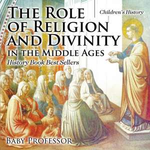 The Role of Religion and Divinity in the Middle Ages - History Book Best Sellers | Children's History de Baby