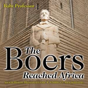 The Boers Reached Africa - Ancient History Illustrated Grade 4 | Children's Ancient History de Baby