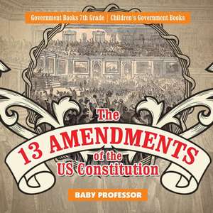 The 13 Amendments of the US Constitution - Government Books 7th Grade | Children's Government Books de Baby