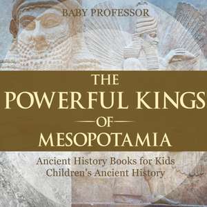 The Powerful Kings of Mesopotamia - Ancient History Books for Kids | Children's Ancient History de Baby