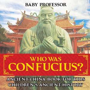 Who Was Confucius? Ancient China Book for Kids | Children's Ancient History de Baby