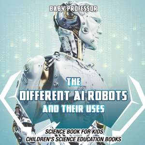 The Different AI Robots and Their Uses - Science Book for Kids | Children's Science Education Books de Baby