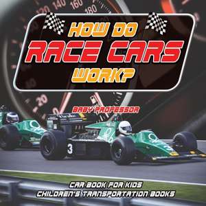 How Do Race Cars Work? Car Book for Kids | Children's Transportation Books de Baby