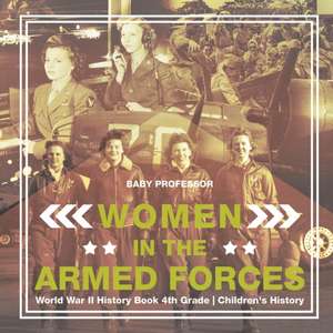 Women in the Armed Forces - World War II History Book 4th Grade | Children's History de Baby