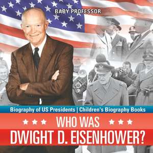 Who Was Dwight D. Eisenhower? Biography of US Presidents | Children's Biography Books de Baby