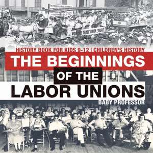 The Beginnings of the Labor Unions de Baby