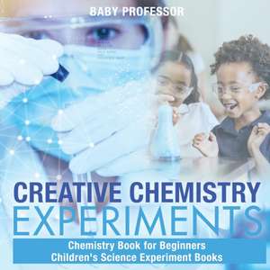 Creative Chemistry Experiments - Chemistry Book for Beginners | Children's Science Experiment Books de Baby