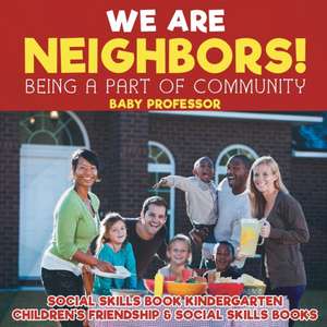 We Are Neighbors! Being a Part of Community - Social Skills Book Kindergarten | Children's Friendship & Social Skills Books de Baby