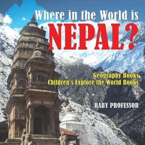 Where in the World is Nepal? Geography Books | Children's Explore the World Books de Baby