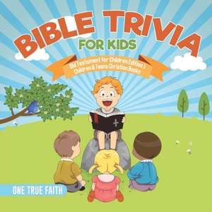 Bible Trivia for Kids | Old Testament for Children Edition 1 | Children & Teens Christian Books de One True Faith