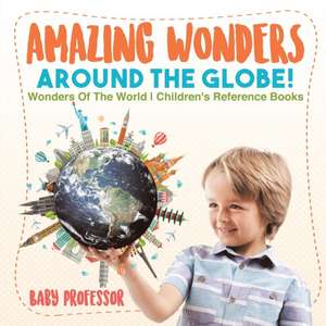 Amazing Wonders Around The Globe! | Wonders Of The World | Children's Reference Books de Baby