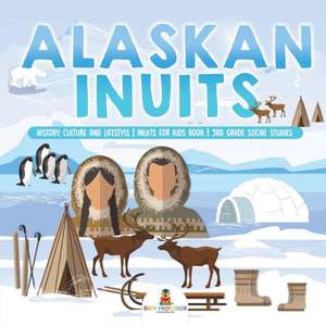 Alaskan Inuits - History, Culture and Lifestyle. | inuits for Kids Book | 3rd Grade Social Studies de Baby