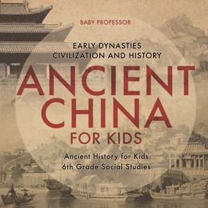 Ancient China for Kids - Early Dynasties, Civilization and History | Ancient History for Kids | 6th Grade Social Studies de Baby