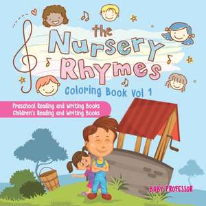 The Nursery Rhymes Coloring Book Vol I - Preschool Reading and Writing Books | Children's Reading and Writing Books de Baby