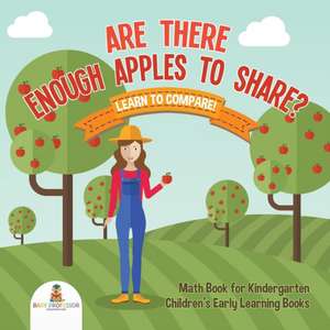 Are There Enough Apples to Share? Learn to Compare! Math Book for Kindergarten | Children's Early Learning Books de Baby