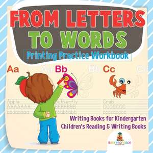 From Letters to Words - Printing Practice Workbook - Writing Books for Kindergarten | Children's Reading & Writing Books de Baby