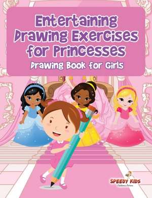 Entertaining Drawing Exercises for Princesses de Speedy Kids