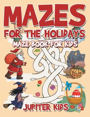 Mazes for the Holidays de Jupiter Kids