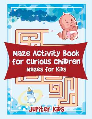 Maze Activity Book for Curious Children de Jupiter Kids