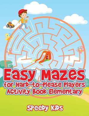 Easy Mazes for Hard-to-Please Players de Speedy Kids