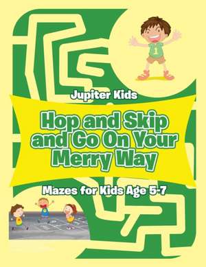 Hop and Skip and Go On Your Merry Way de Jupiter Kids