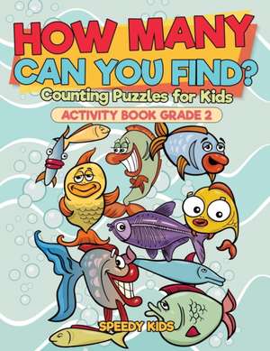 How Many Can You Find? Counting Puzzles for Kids - Activity Book Grade 2 de Speedy Kids