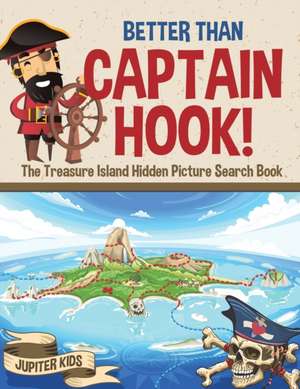 Better Than Captain Hook! The Treasure Island Hidden Picture Search Book de Jupiter Kids