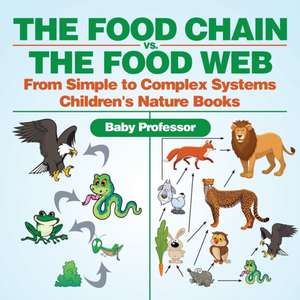 The Food Chain vs. The Food Web - From Simple to Complex Systems | Children's Nature Books de Baby