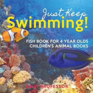 Just Keep Swimming! Fish Book for 4 Year Olds | Children's Animal Books de Baby