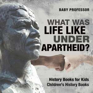 What Was Life Like Under Apartheid? History Books for Kids | Children's History Books de Baby