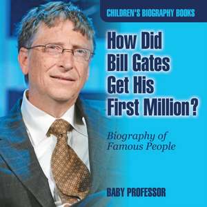 How Did Bill Gates Get His First Million? Biography of Famous People | Children's Biography Books de Baby