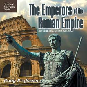 The Emperors of the Roman Empire - Biography History Books | Children's Historical Biographies de Baby