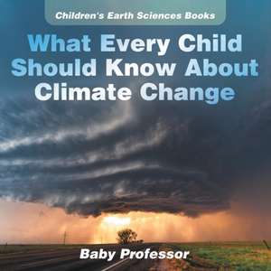 What Every Child Should Know About Climate Change | Children's Earth Sciences Books de Baby