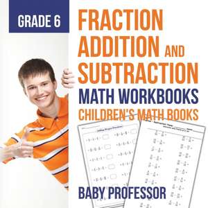 Fraction Addition and Subtraction - Math Workbooks Grade 6 | Children's Fraction Books de Baby