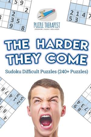 The Harder They Come | Sudoku Difficult Puzzles (240+ Puzzles) de Puzzle Therapist