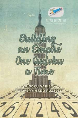 Building an Empire One Sudoku a Time | Sudoku Variety of Very Hard Puzzles de Puzzle Therapist