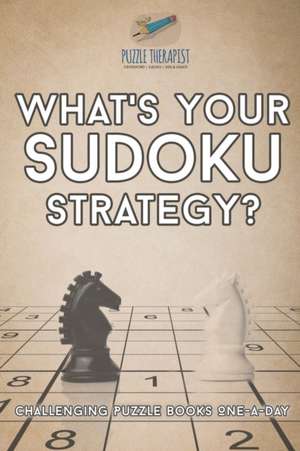 What's Your Sudoku Strategy? | Challenging Puzzle Books One-a-Day de Puzzle Therapist