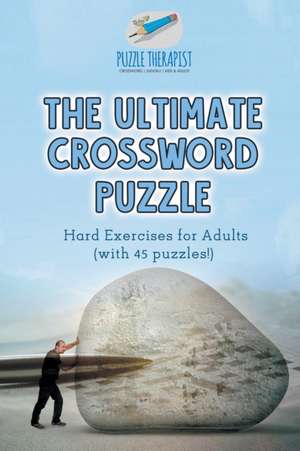 The Ultimate Crossword Puzzle | Hard Exercises for Adults (with 45 puzzles!) de Puzzle Therapist