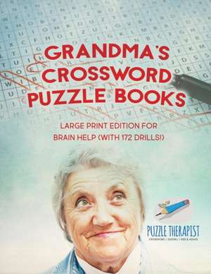 Grandma's Crossword Puzzle Books | Large Print Edition for Brain Help (with 172 Drills!) de Puzzle Therapist