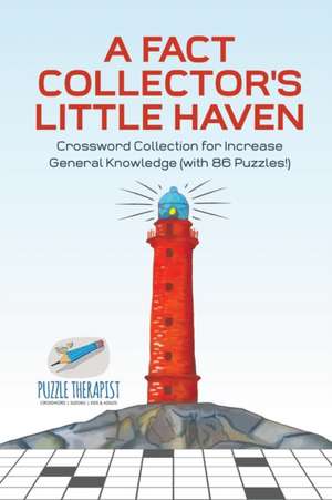 A Fact Collector's Little Haven | Crossword Collection for Increase General Knowledge (with 86 Puzzles!) de Puzzle Therapist