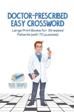 Doctor-Prescribed Easy Crossword | Large Print Books for Stressed Patients (with 70 puzzles!) de Puzzle Therapist