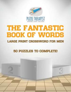 The Fantastic Book of Words | Large Print Crossword for Men | 50 Puzzles to Complete! de Puzzle Therapist