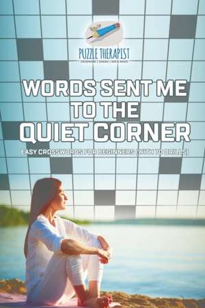 Words Sent Me to the Quiet Corner | Easy Crosswords for Beginners (with 70 drills) de Puzzle Therapist