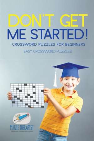 Don't Get Me Started! | Crossword Puzzles for Beginners | Easy Crossword Puzzles de Puzzle Therapist