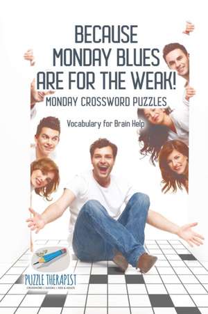 Because Monday Blues are for the Weak! | Monday Crossword Puzzles | Vocabulary for Brain Help de Puzzle Therapist