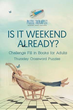 Is It Weekend Already? | Thursday Crossword Puzzles | Challenge Fill in Books for Adults de Puzzle Therapist