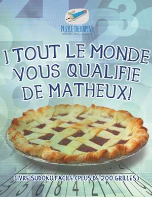 I Tout le monde vous qualifie de matheux! Livre Sudoku facile (plus de 200 grilles) de Puzzle Therapist