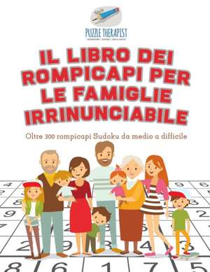 Il libro dei rompicapi per le famiglie irrinunciabile | Oltre 300 rompicapi Sudoku da medio a difficile de Puzzle Therapist