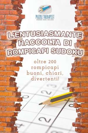 L'entusiasmante raccolta di rompicapi Sudoku | oltre 200 rompicapi buoni, chiari, divertenti! de Puzzle Therapist