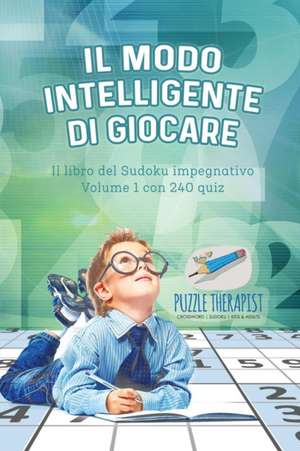 Il modo intelligente di giocare | Il libro del Sudoku impegnativo Volume 1 con 240 quiz de Puzzle Therapist